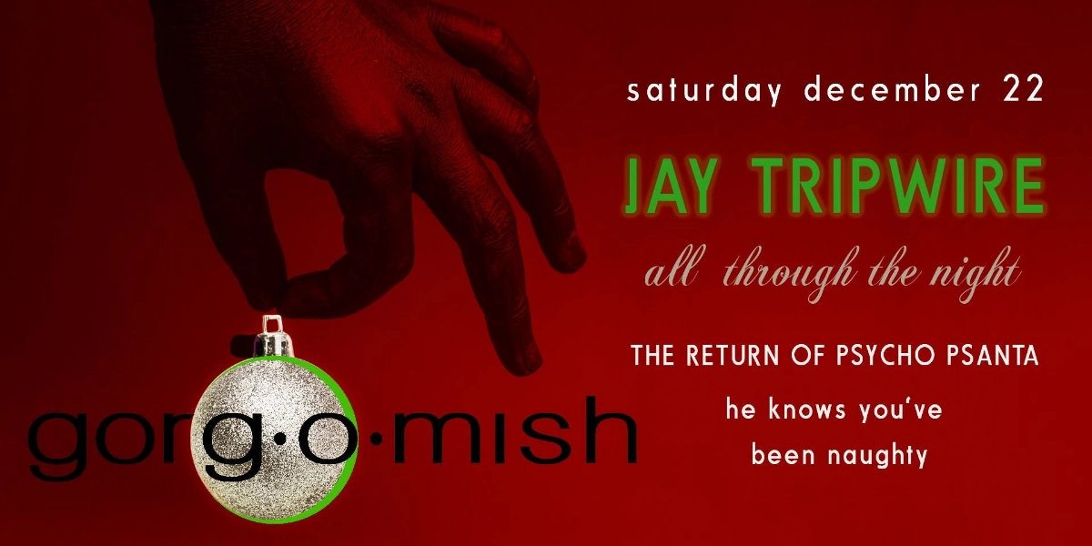 Event image for Jay Tripwire . All Night #atgorgomish