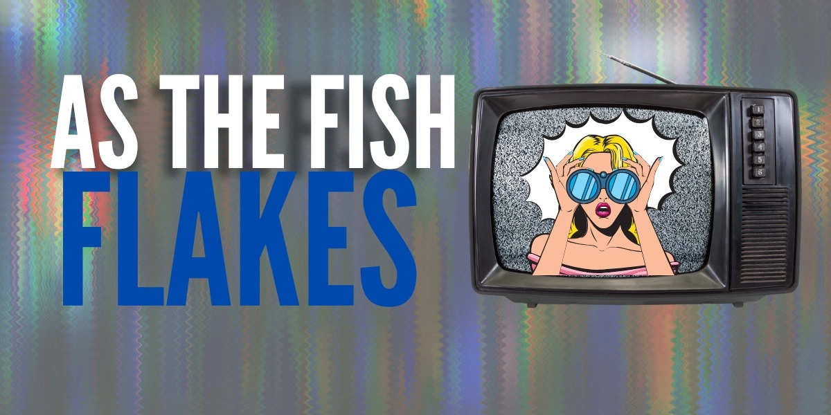 Event image for As the Fish Flakes