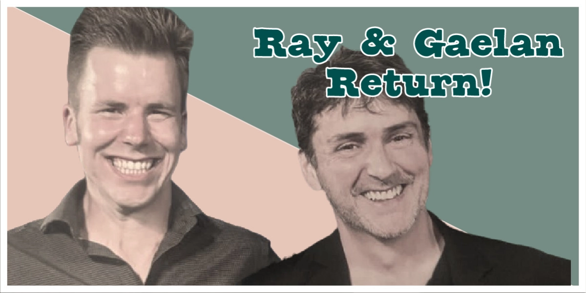 Event image for Ray & Gaelan Return!