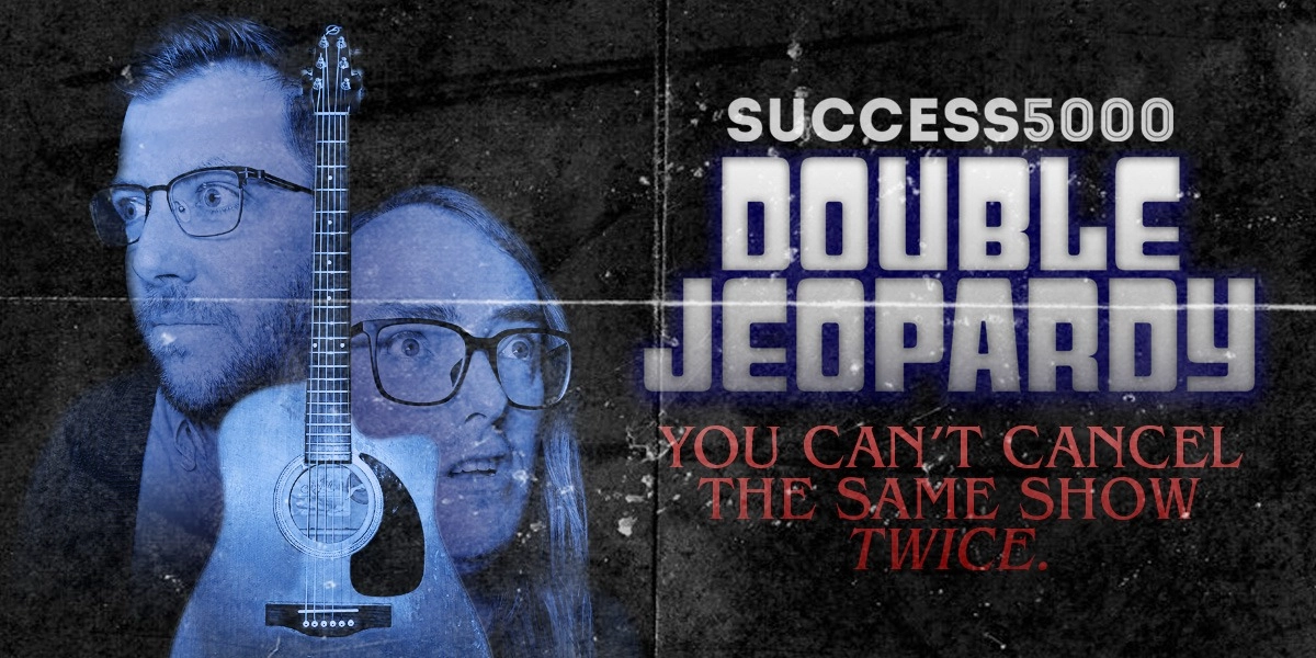 Event image for Success 5000 presents DOUBLE JEOPARDY