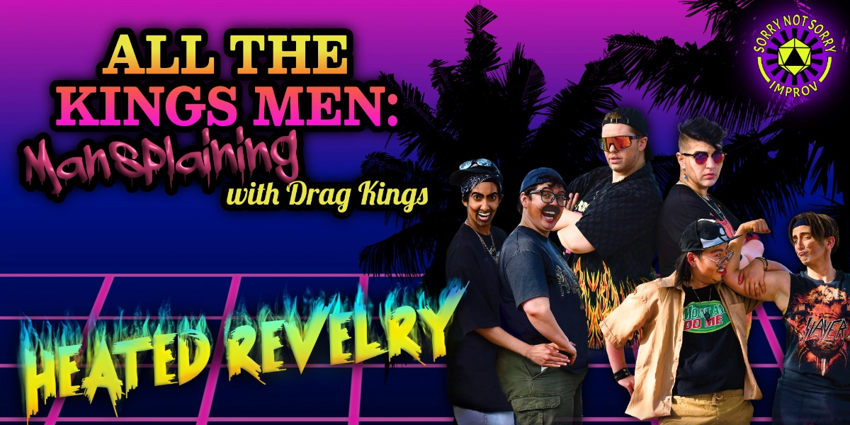 Event image for Sorry Not Sorry Presents: All the King's Men: Mansplaining with Drag Kings