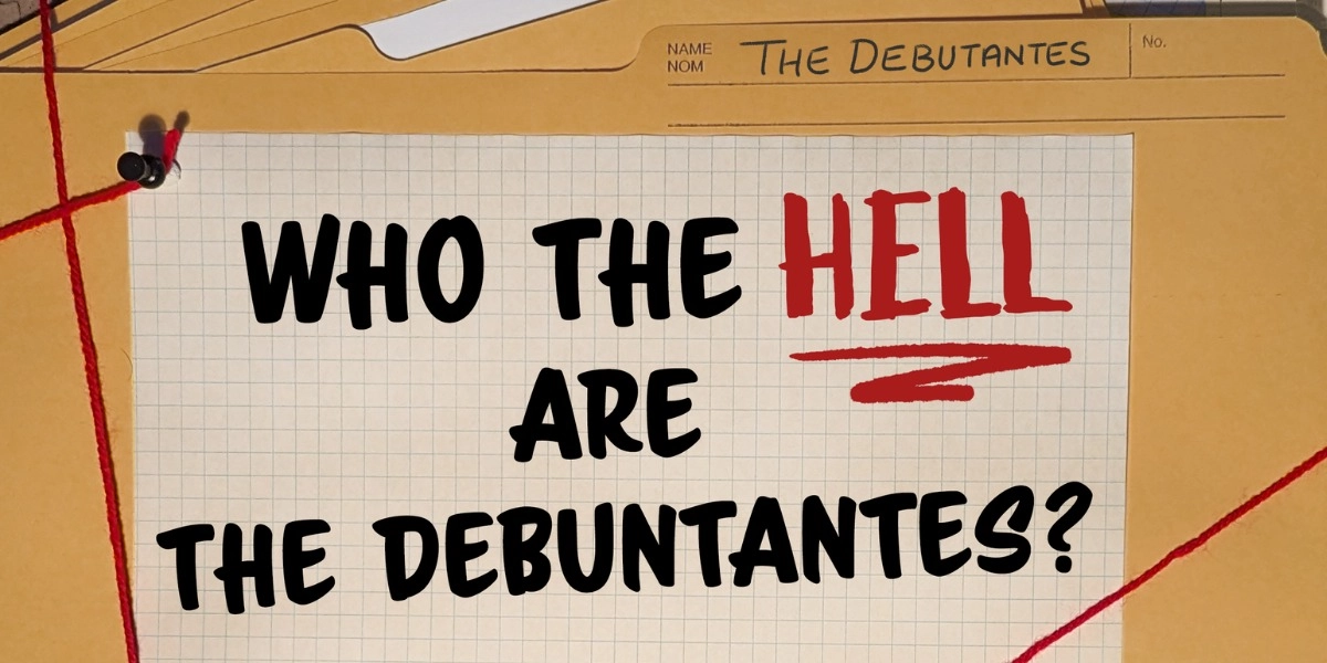 Event image for Who the Hell are The Debutantes?!