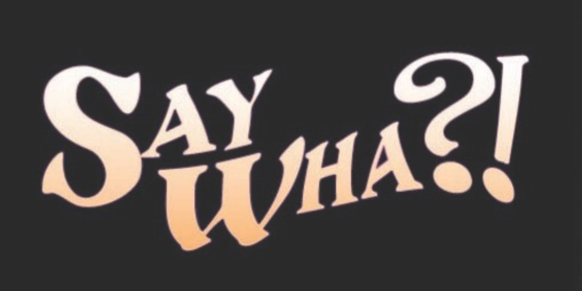 Event image for Say Wha?! Readings of Deliciously Rotten Writing