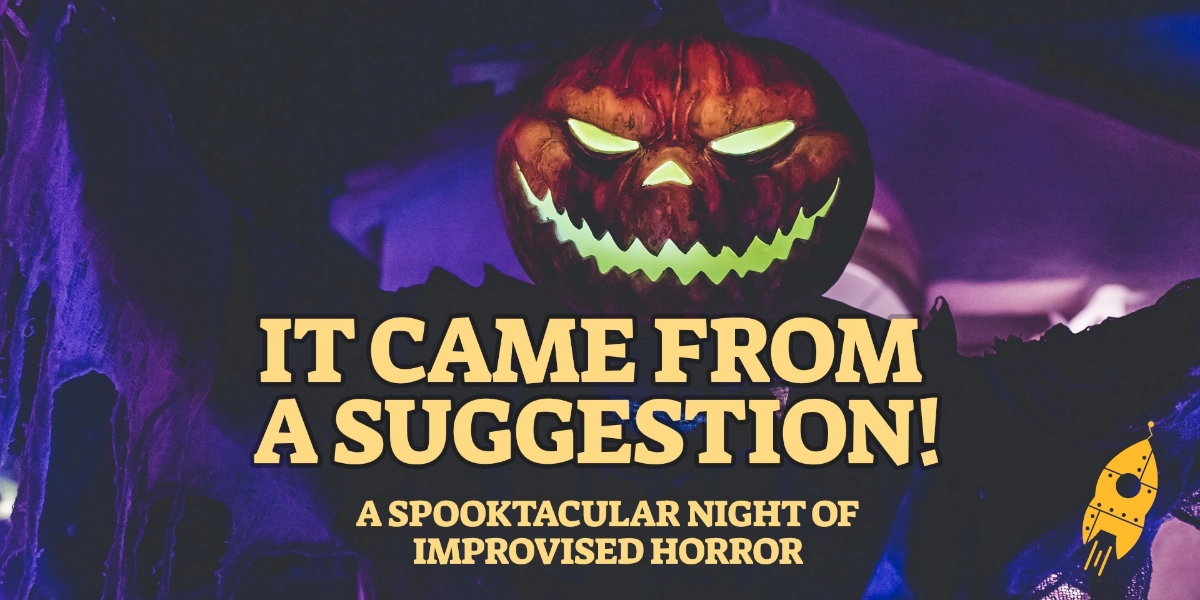Event image for IT CAME FROM A SUGGESTION! - An Improvised Horror!