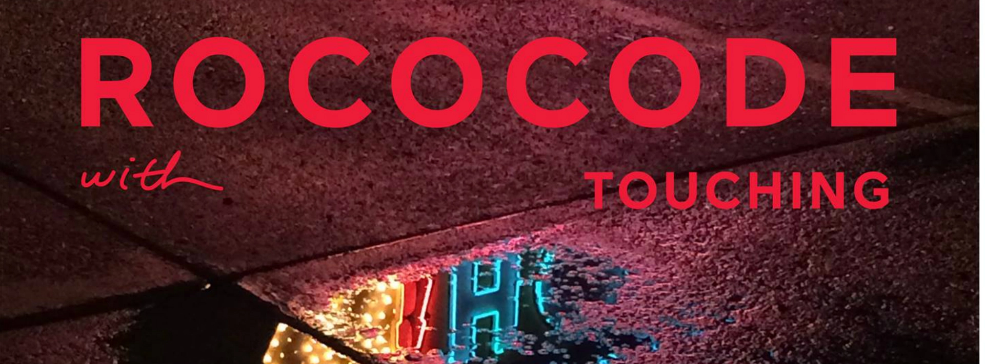 Event image for Rococode w/ Touching