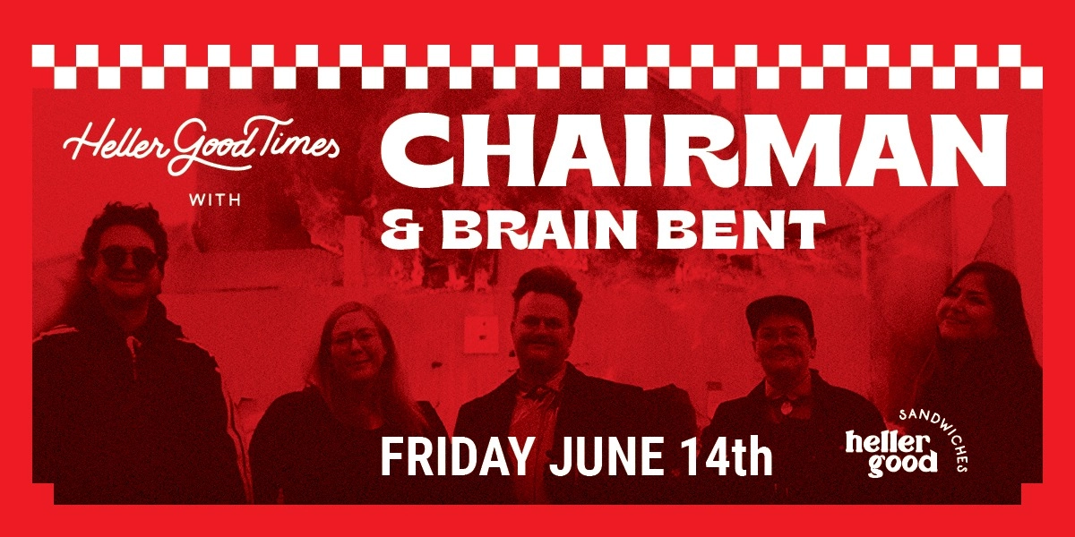 Event image for Chairman & Brain Bent @ Heller Good Sandwiches - Drumheller