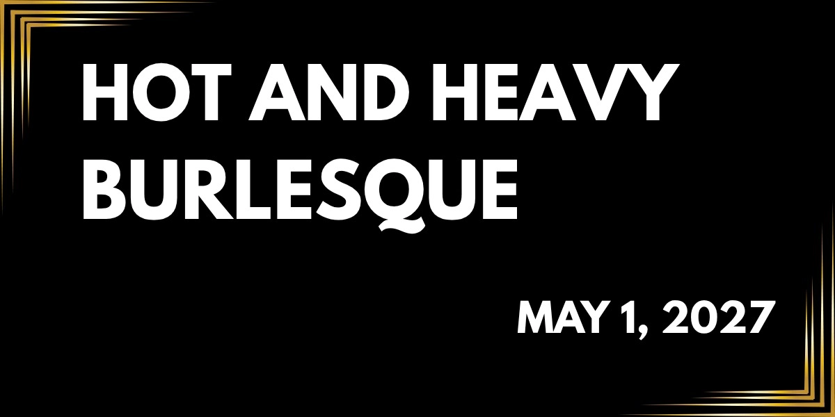 Event image for Hot and Heavy Burlesque