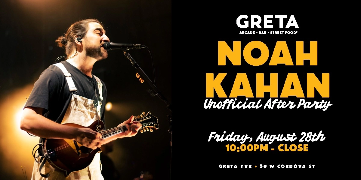 Event image for NOAH KAHAN UNOFFICIAL AFTER PARTY @ GRETA YVR