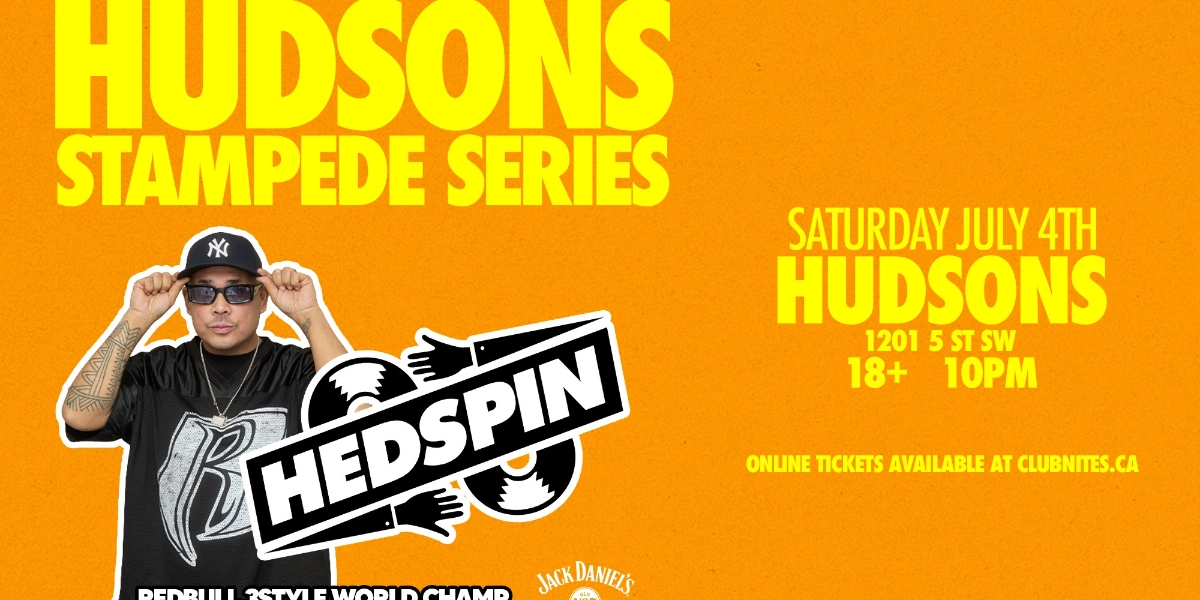 Event image for HUDSONS STAMPEDE SERIES ft. HEDSPIN @ HUDSONS CALGARY