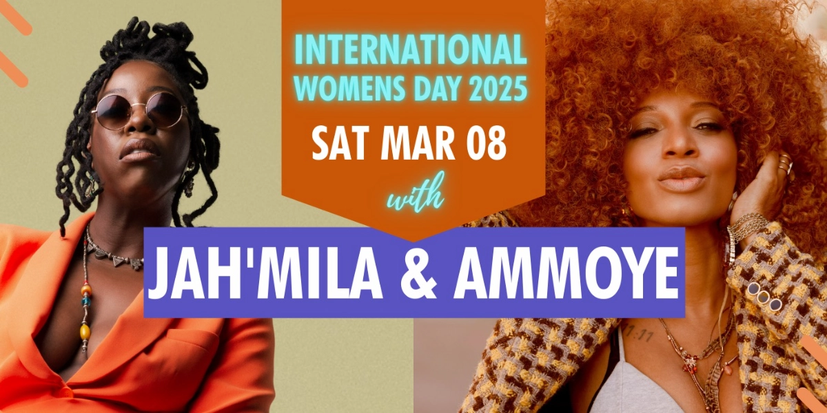 Event image for International Womens Day 2025 with Jah'Mila and Ammoye