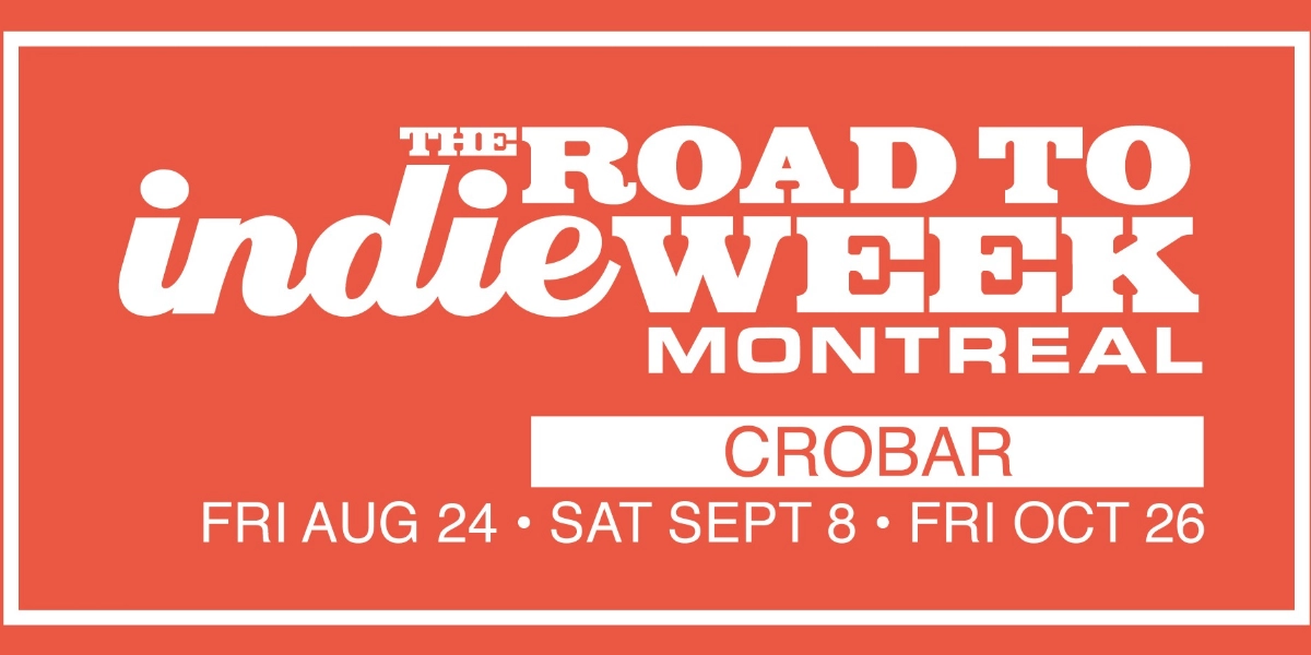 Event image for THE ROAD TO INDIE WEEK MONTREAL: FRI AUG 24