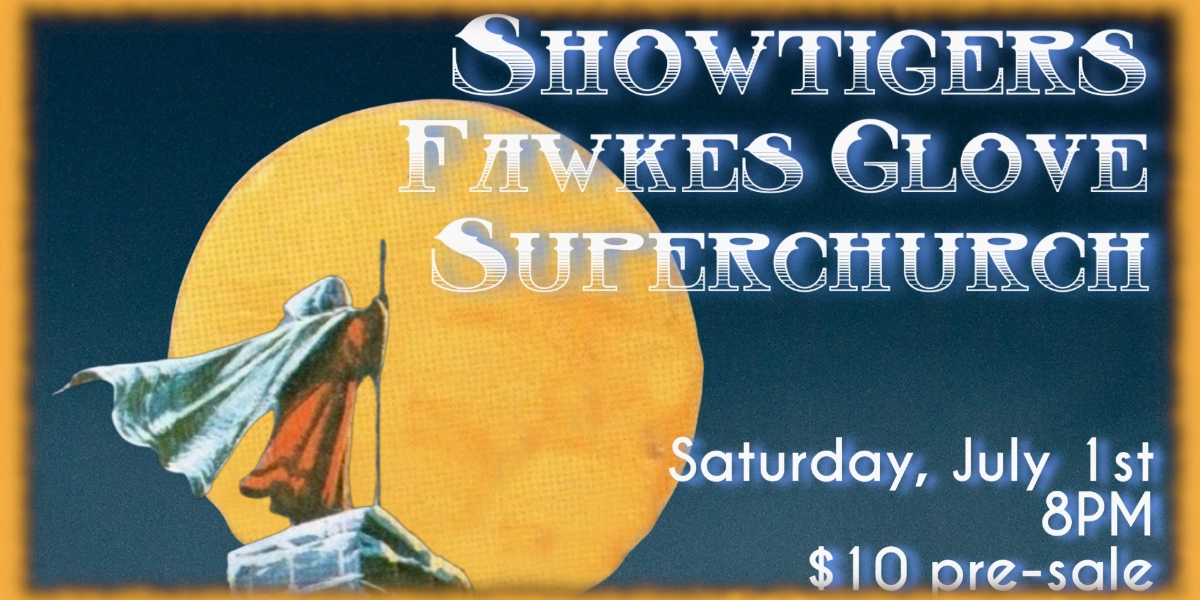 Event image for Showtigers // Fawkesglove // Superchurch