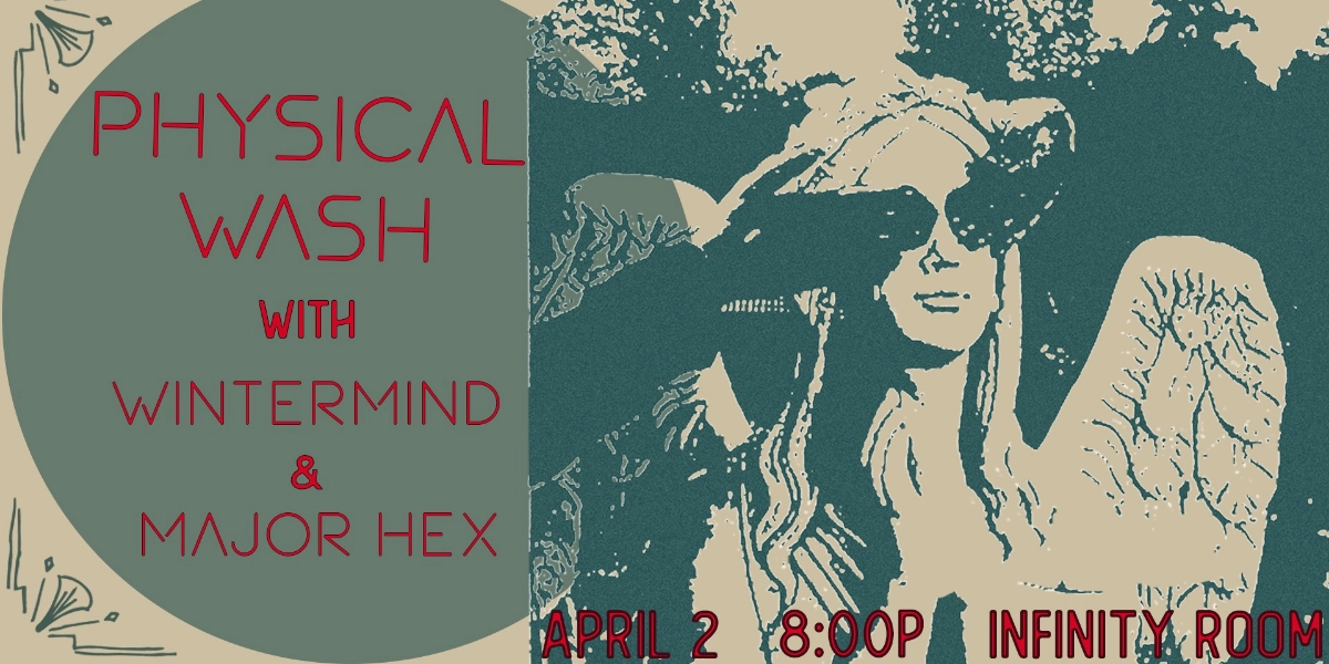 Event image for Physical Wash w/ Major Hex and Wintermind