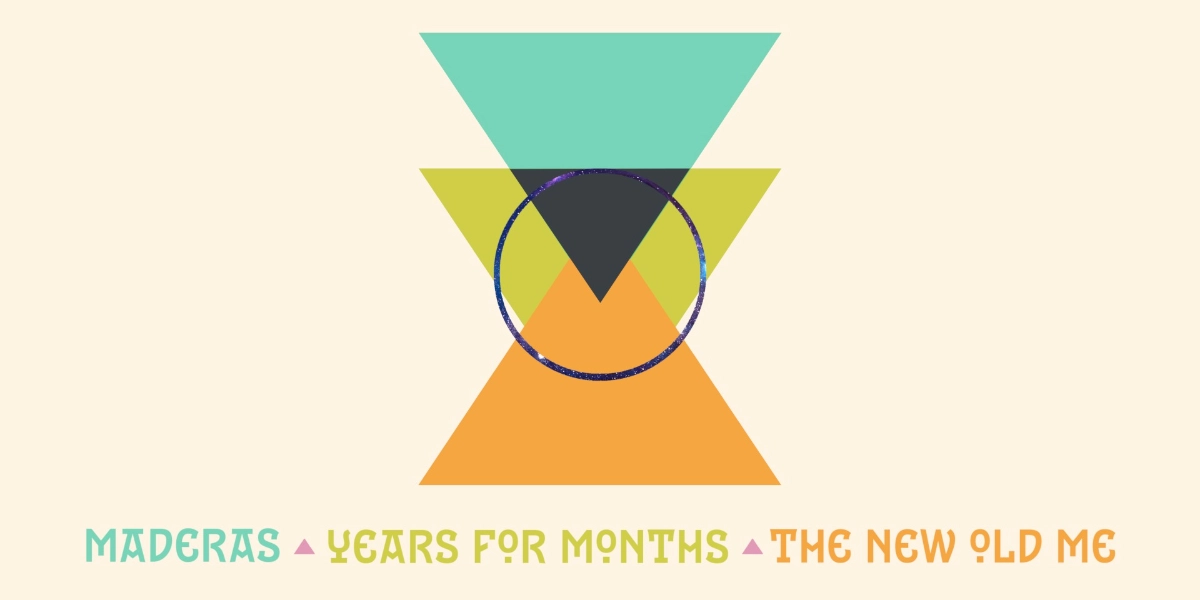 Event image for Maderas / Years for Months / The New Old Me