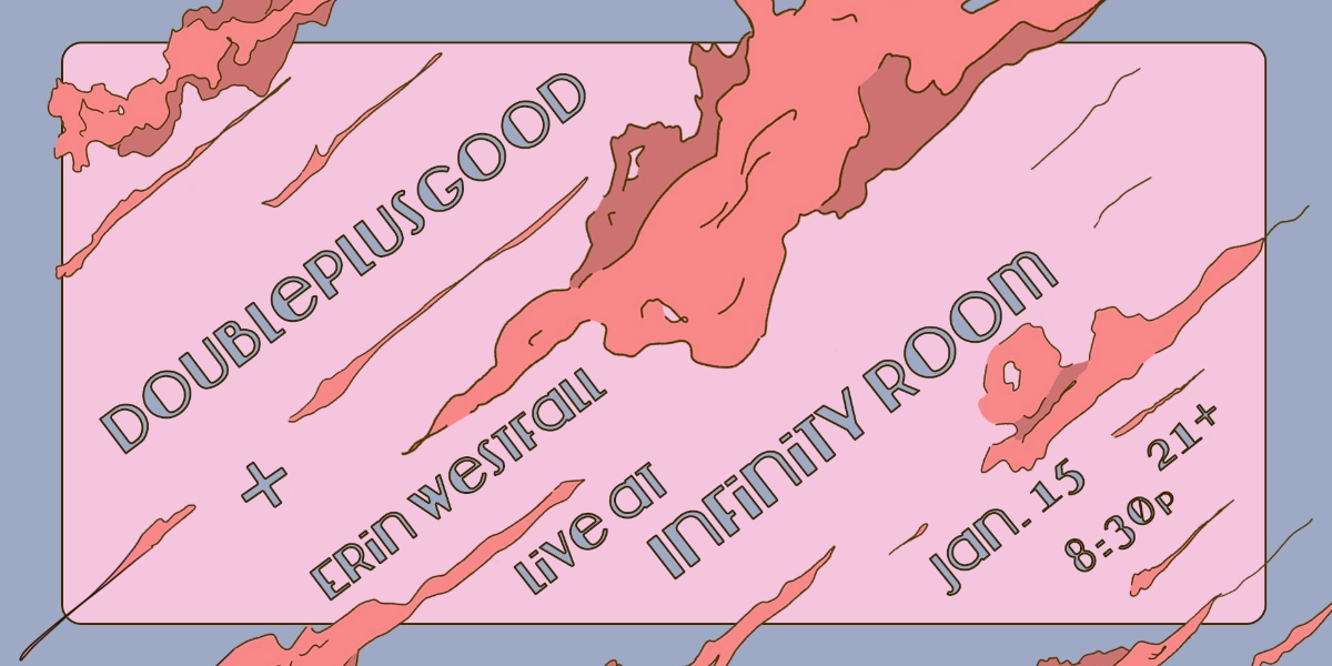 Event image for Infinity Room presents: An evening with DOUBLEPLUSGOOD and Erin Westfall
