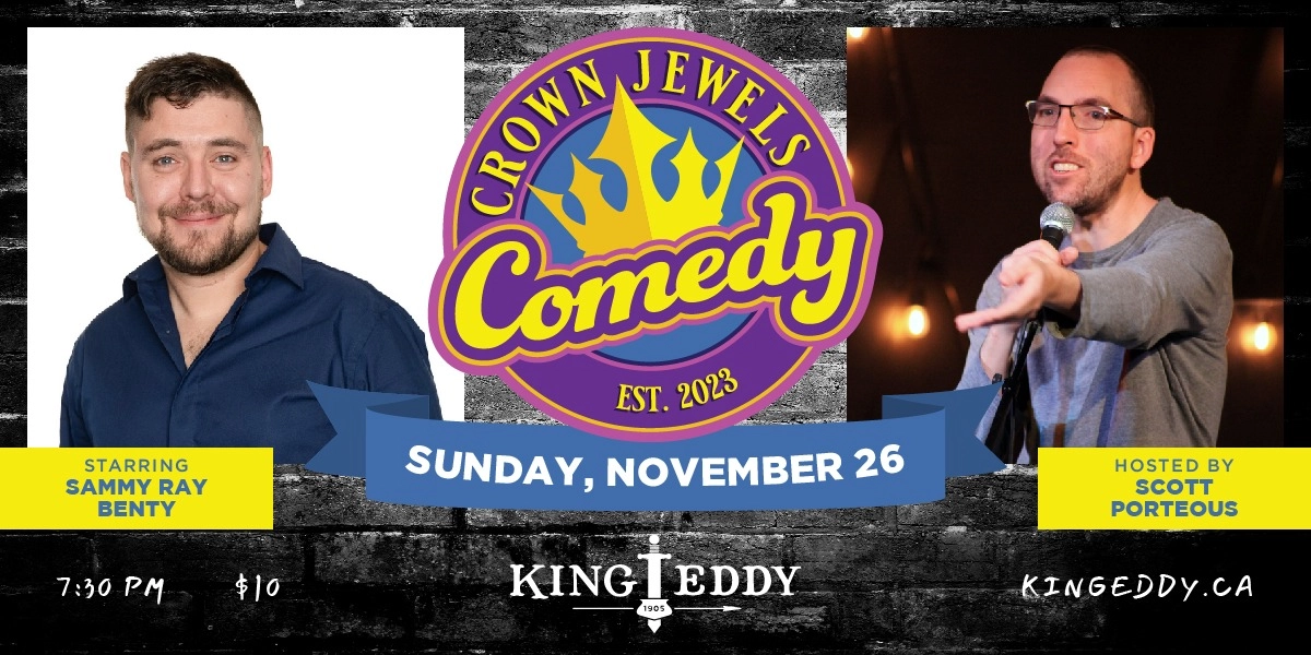 Event image for Crown Jewels Comedy Night at the King Eddy: Sammy Ray Benty & Scott Porteous