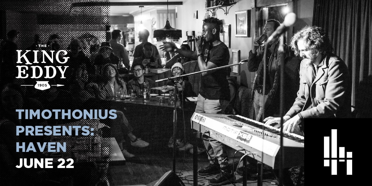 Event image for Timothonius Presents: HAVEN at the King Eddy