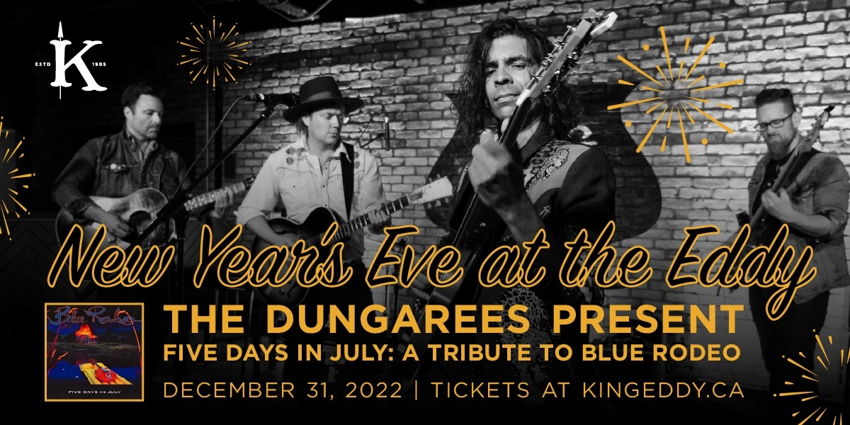Event image for NYE — The Dungarees present Five Days in July: A Tribute to Blue Rodeo