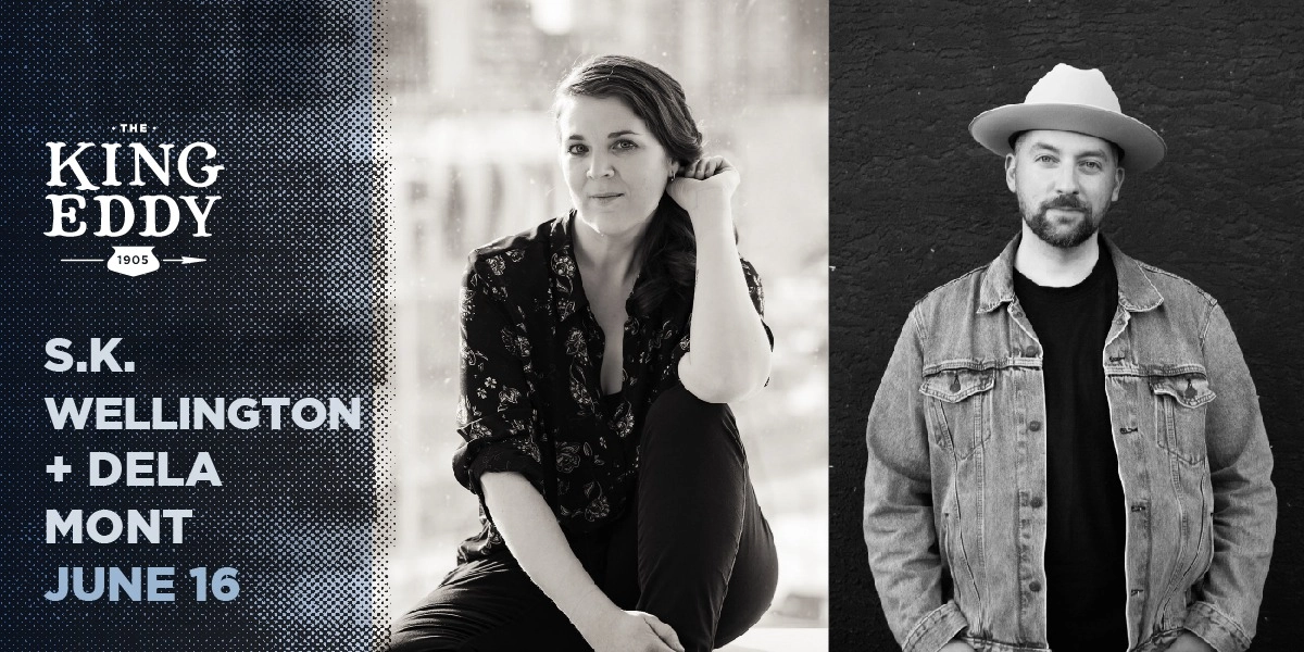 Event image for S.K. Wellington & Dela Mont at the King Eddy