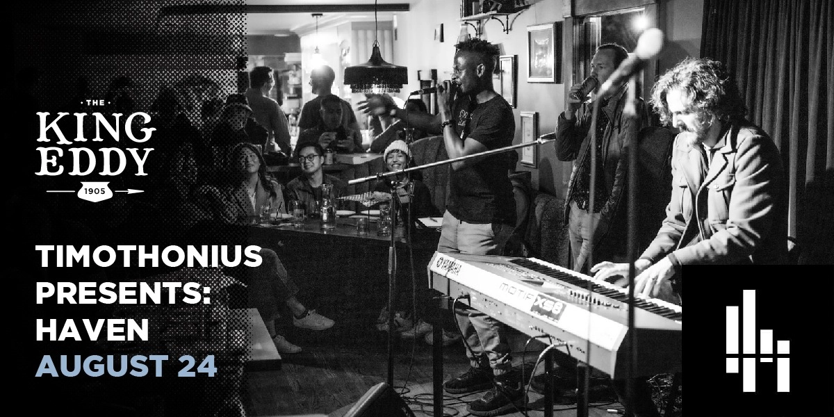 Event image for Timothonius Presents: HAVEN at the King Eddy
