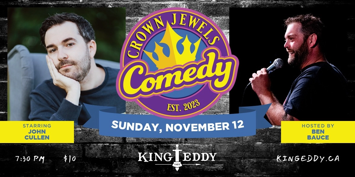 Event image for Crown Jewels Comedy Night at the King Eddy: John Cullen & Ben Bauce