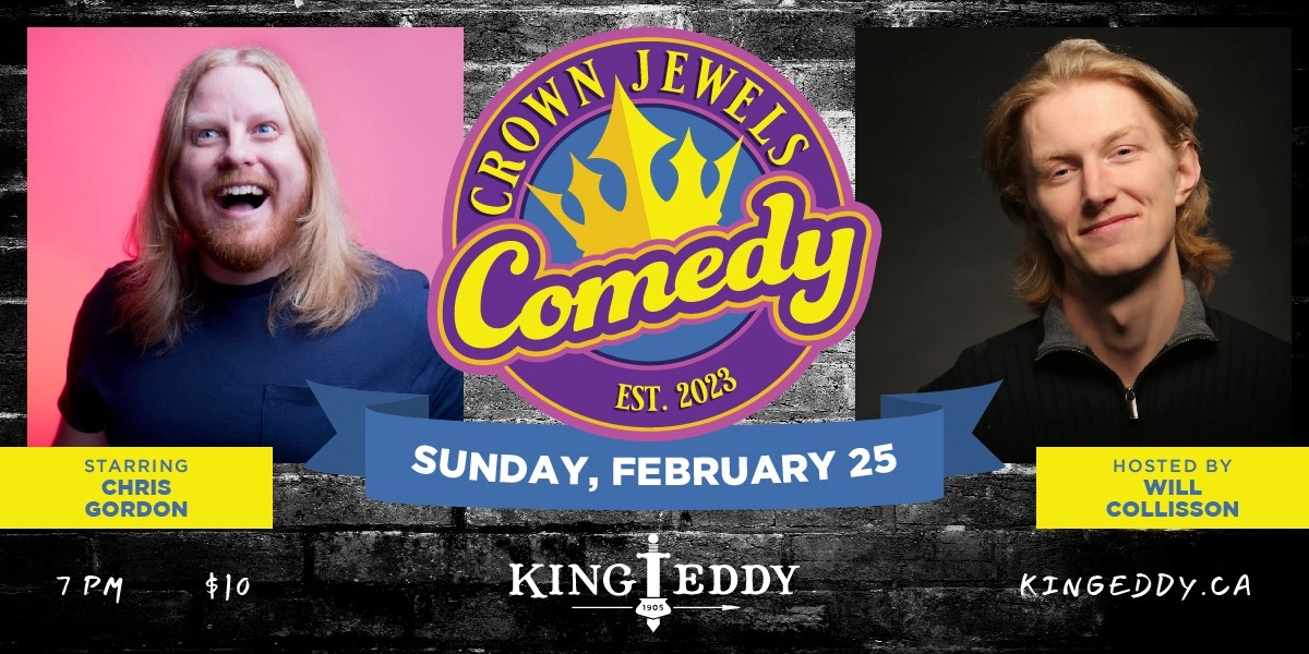 Event image for Crown Jewels Comedy Night at the King Eddy: Chris Gordon and Will Collisson