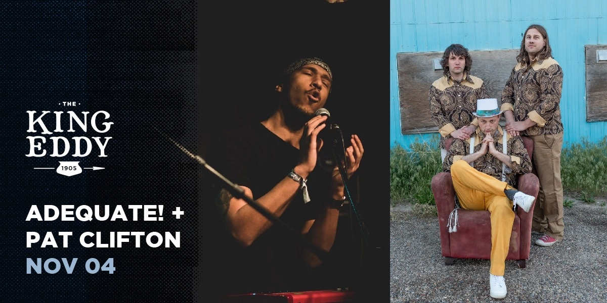 Event image for ADEQUATE! & Pat Clifton at the King Eddy