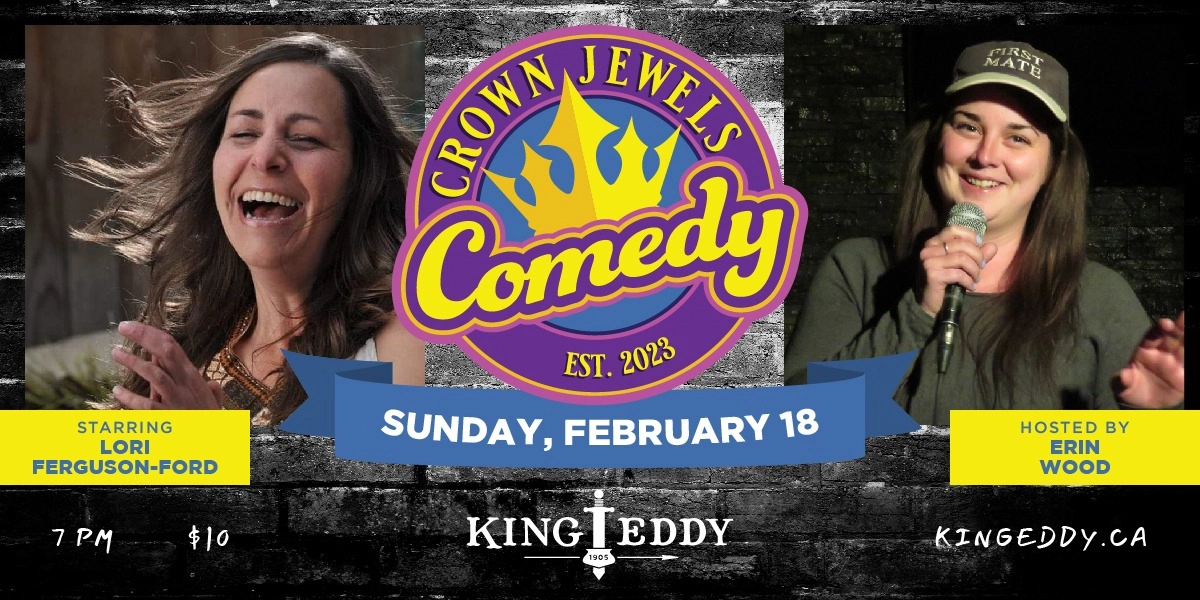 Event image for Crown Jewels Comedy Night at the King Eddy: Lori Ferguson-Ford and Erin Wood