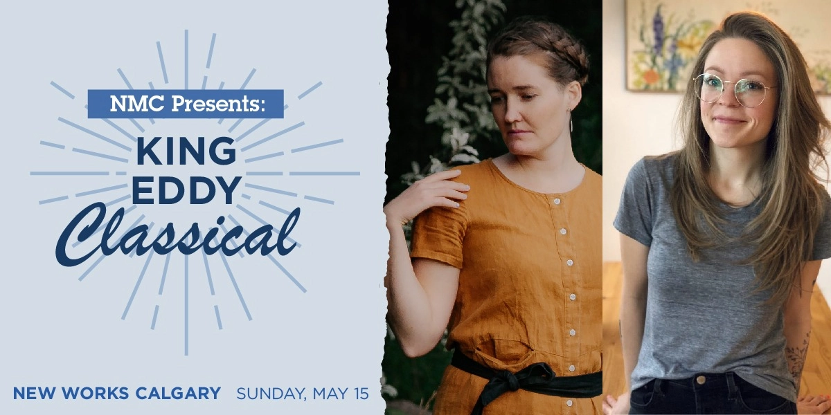Event image for NMC Presents: King Eddy Classical with New Works Calgary