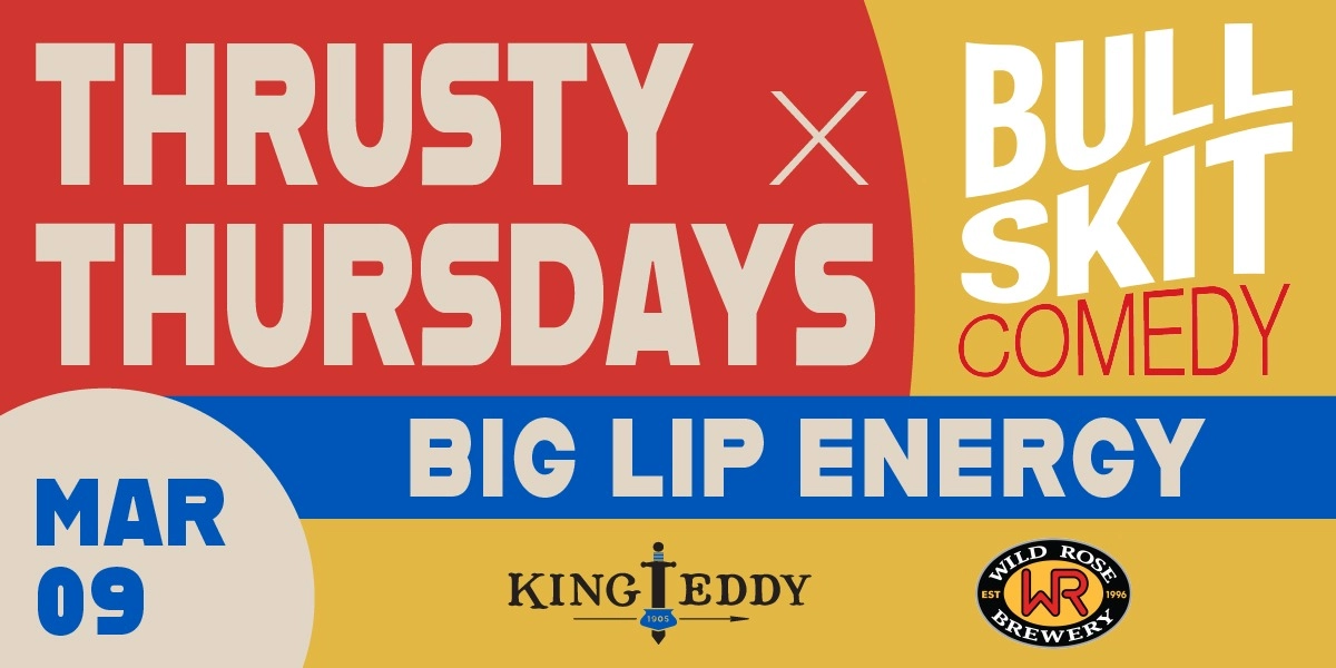 Event image for Thrusty Thursdays presents Big Lip Energy with Bull Skit Comedy