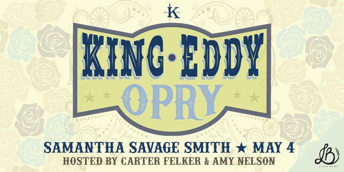 Event image for King Eddy Opry with Samantha Savage Smith