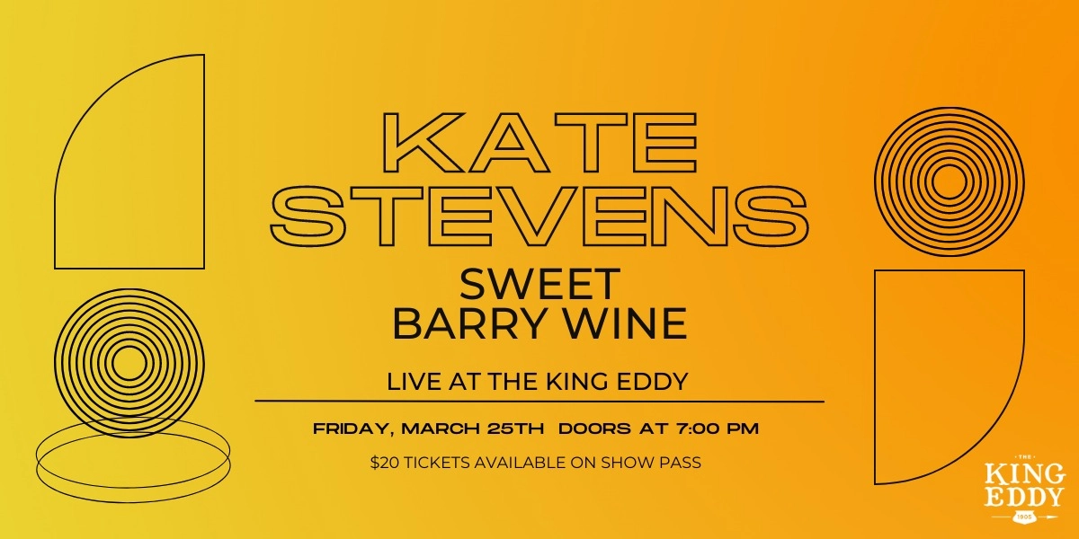 Event image for Kate Stevens and Sweet Barry Wine at the King Eddy
