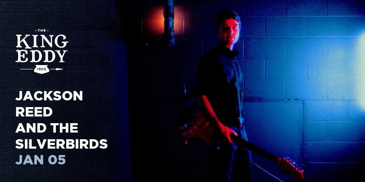 Event image for Jackson Reed and The Silverbirds at the King Eddy