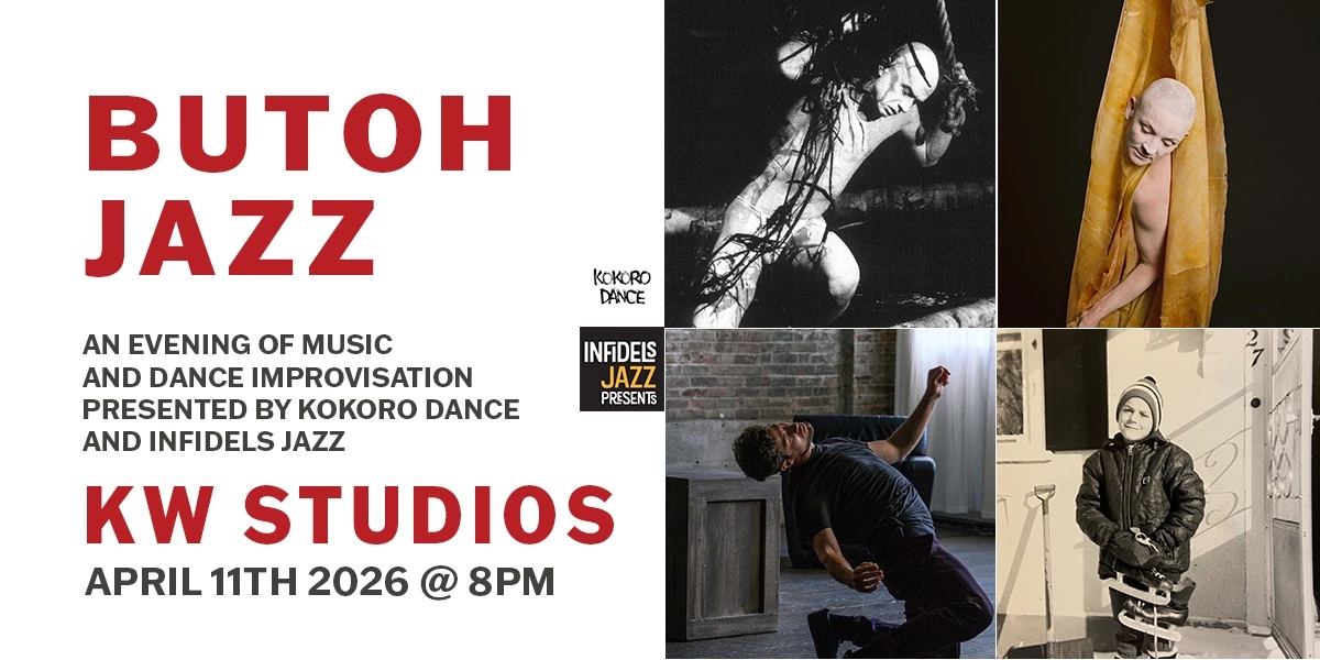 Event image for Kokoro and Infidels Jazz Presents: BUTOH JAZZ w/ Kokoro Dance, Tony Wilson