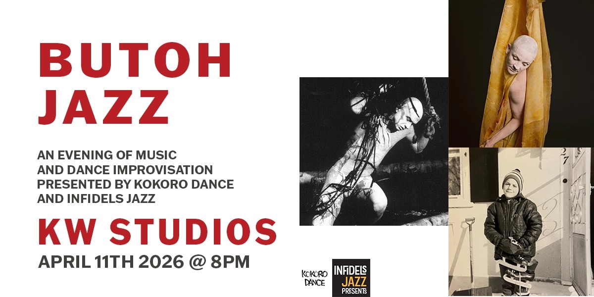 Event image for Kokoro and Infidels Jazz Presents: BUTOH JAZZ w/ Kokoro Dance, Tony Wilson