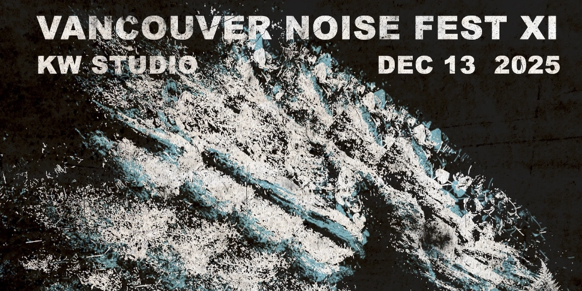 Image d'événement pour Vancouver Noise Fest XI