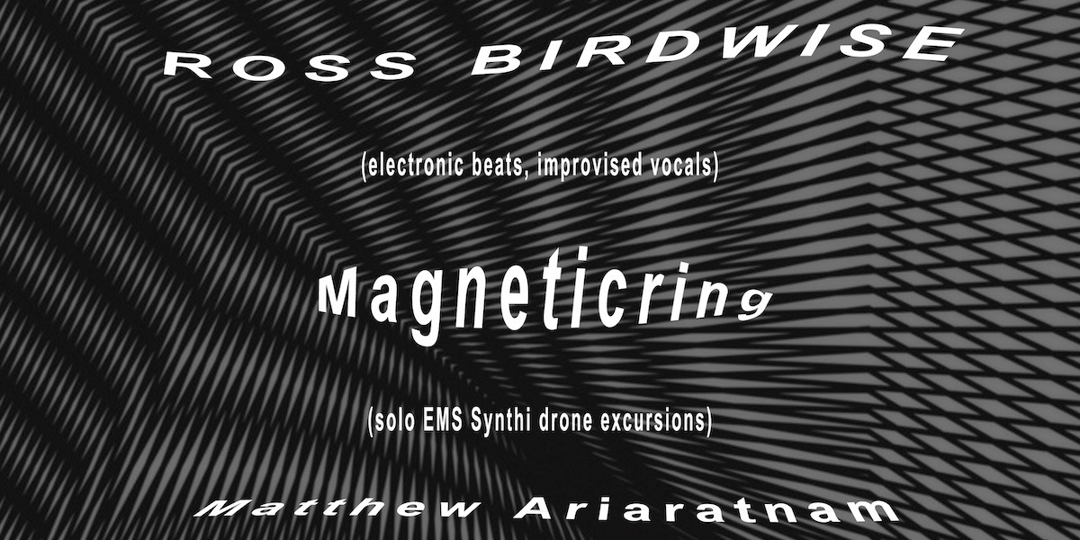 Event image for Ross Birdwise, Magneticring, Matthew Ariaratnam, Ivan Lu