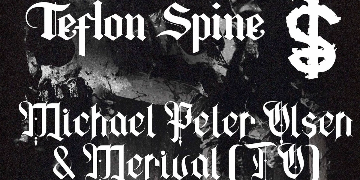 Event image for Teflon Spine, Michael Olsen, Merival