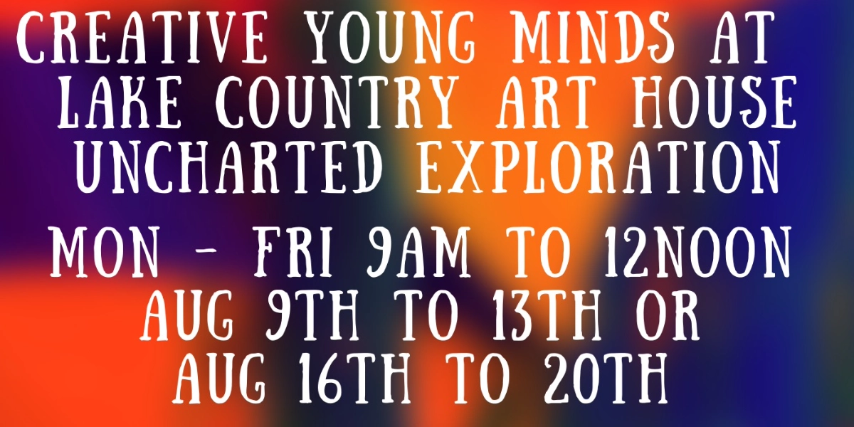 Event image for Summer Camp - Creative Young Minds at Lake Country Art House: Uncharted Exploration