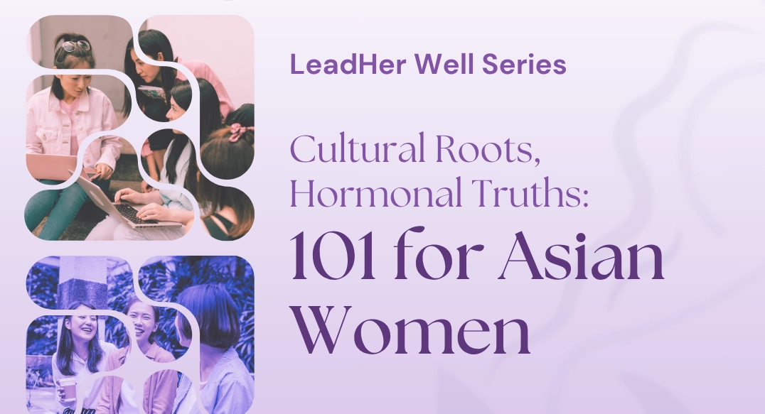 Event image for Cultural Roots, Hormonal Truths: 101 for Asian Women