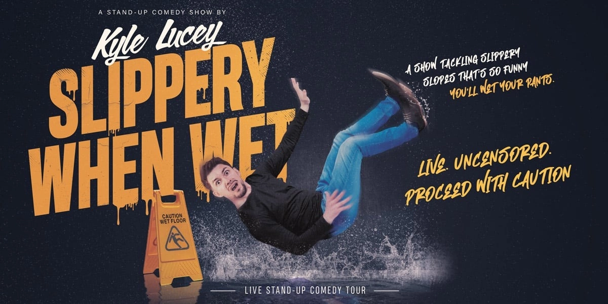 Event image for Kyle Lucey: Slippery When Wet