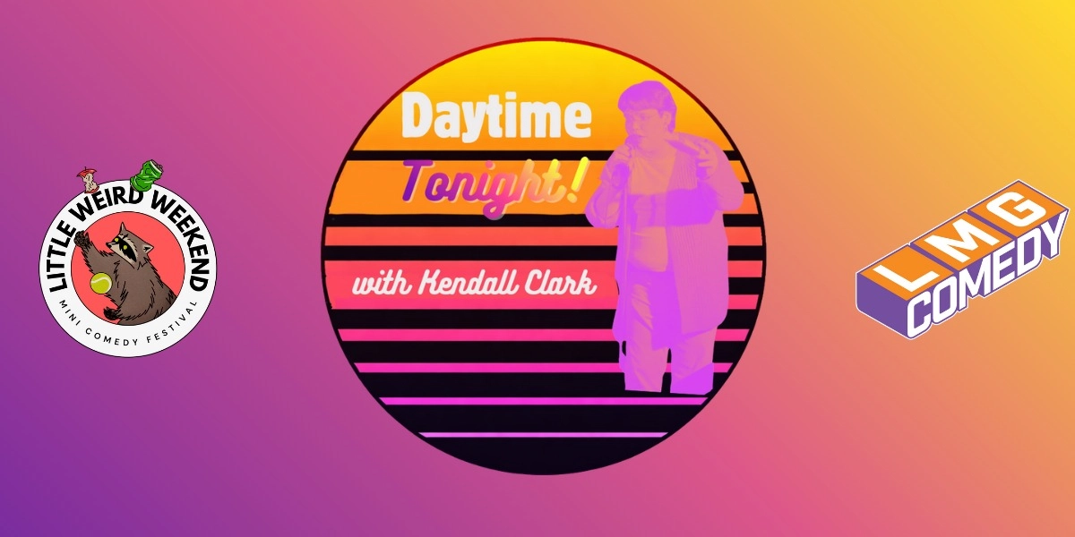 Event image for Daytime Tonight! with Kendall Clark