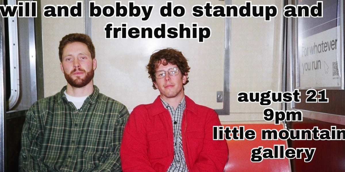 Event image for Will Hannigan and Bobby Warrener do Standup and Friendship