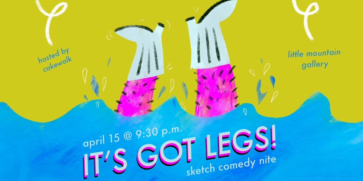 Event image for It's Got Legs! Sketch Comedy Nite