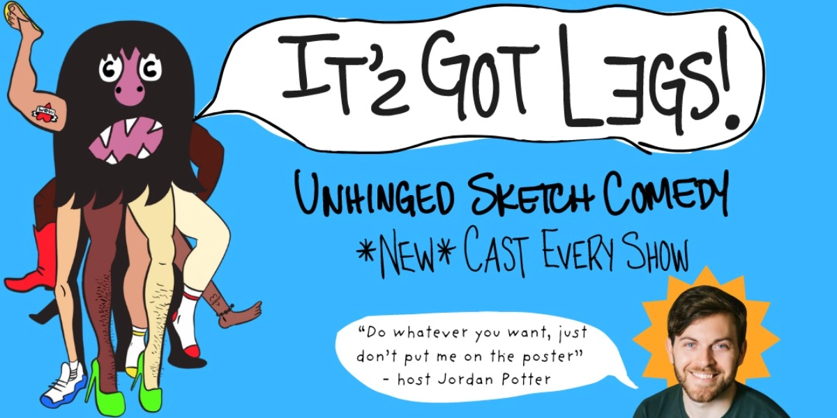 Event image for It's Got Legs! A Sketch Comedy Showcase