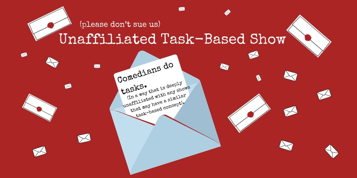Event image for (Please don’t sue us) Unaffiliated Task-Based Show