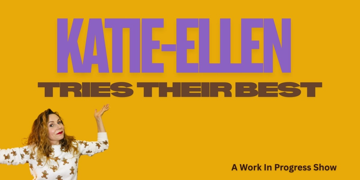 Event image for Katie-Ellen Tries Their Best