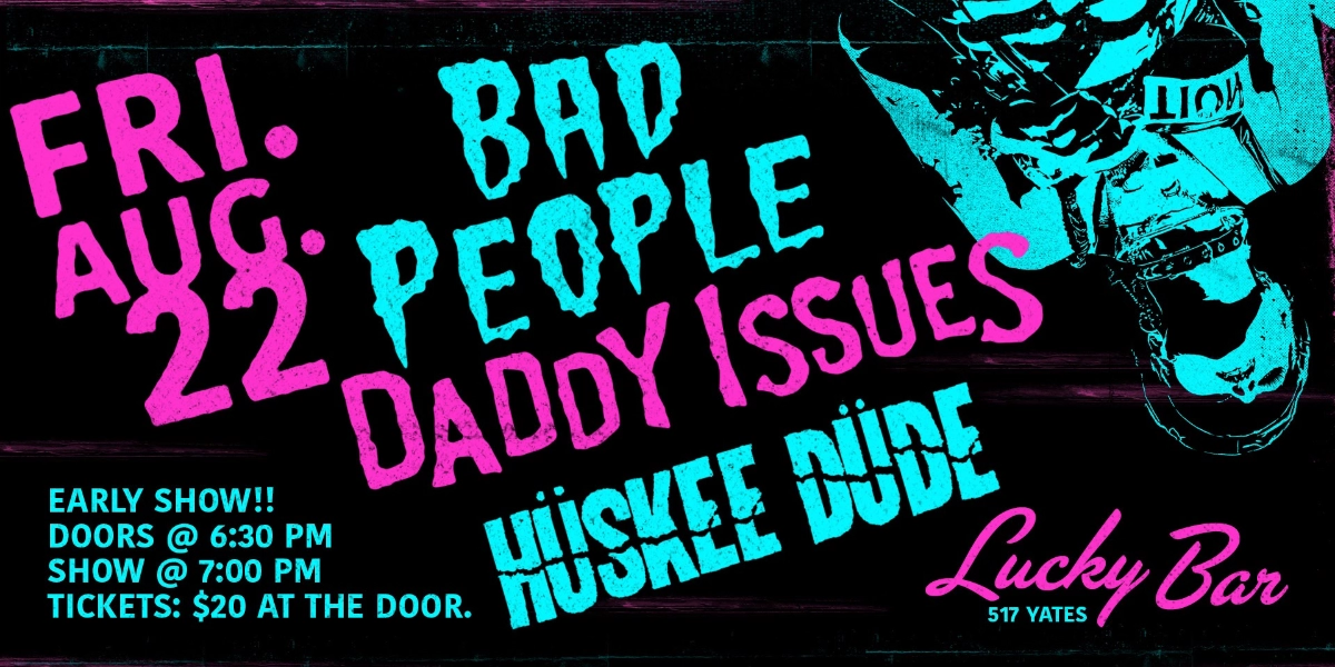 Event image for Bad People / Daddy Issues / Hüskee Düde