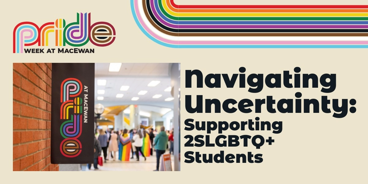Event image for Navigating Uncertainty: Supporting 2SLGBTQ+ Students