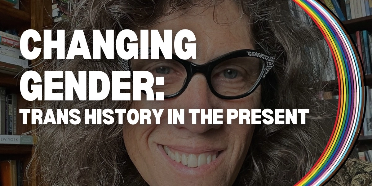 Image d'événement pour Changing Gender: Trans History in the Present (hybrid event)